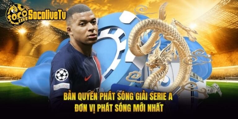 Bản Quyền Phát Sóng Giải Serie A - Đơn Vị Phát Sóng Mới Nhất