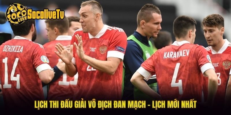 Lịch Thi Đấu Giải Vô Địch Đan Mạch – Lịch Mới Nhất