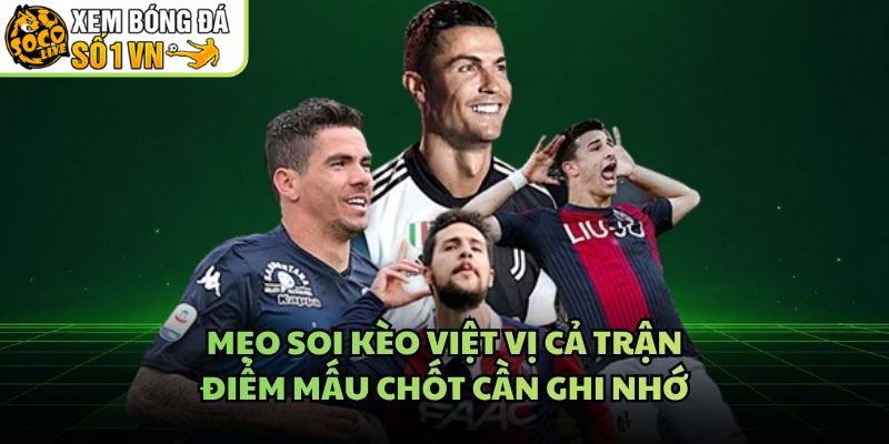 Mẹo Soi Kèo Việt Vị Cả Trận – Điểm Mấu Chốt Cần Ghi Nhớ